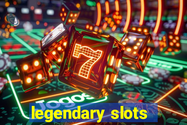 legendary slots - casino games